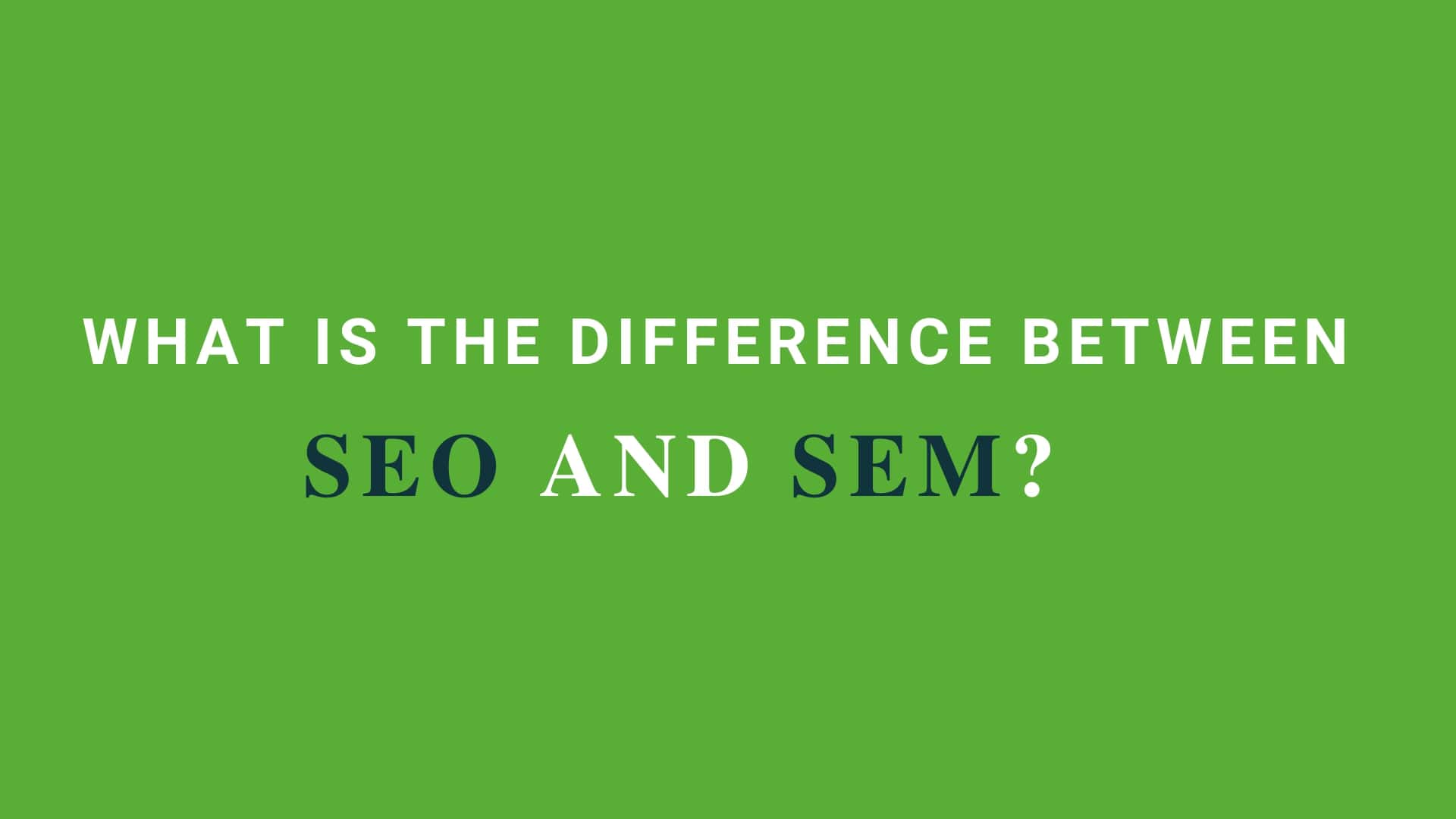 difference between SEO & SEM